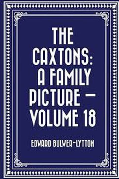 The Caxtons Part XVIII