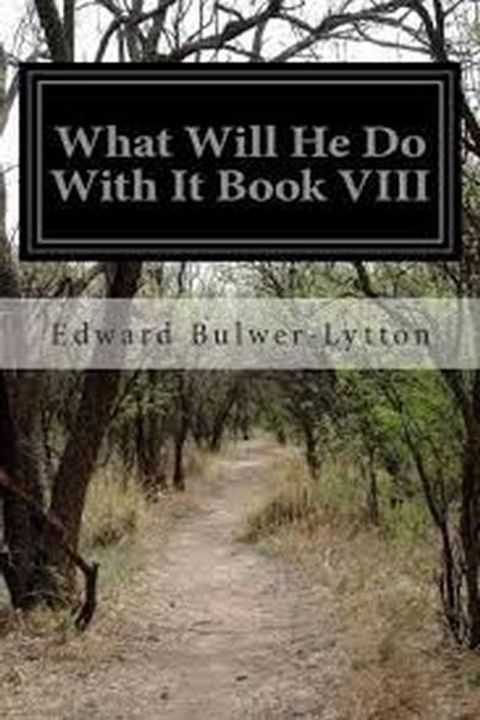 What Will He Do With It? Book VIII