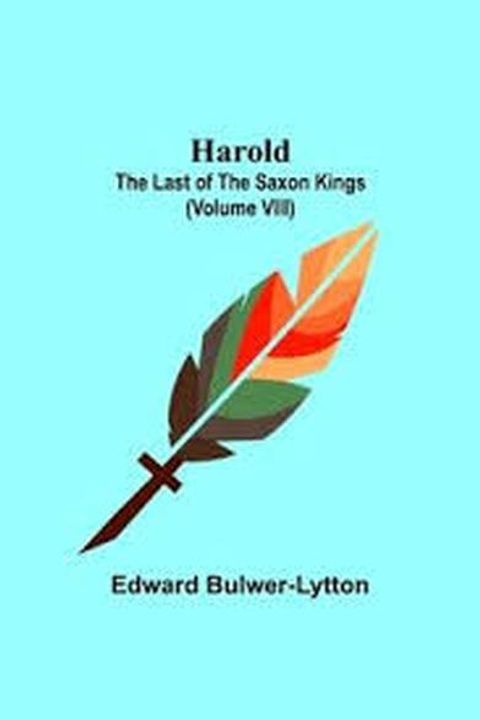 Harold, the Last of the Saxon Kings Book VIII: Fate