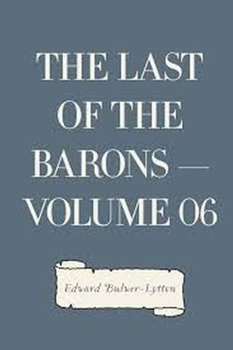 The Last of the Barons, Book VI