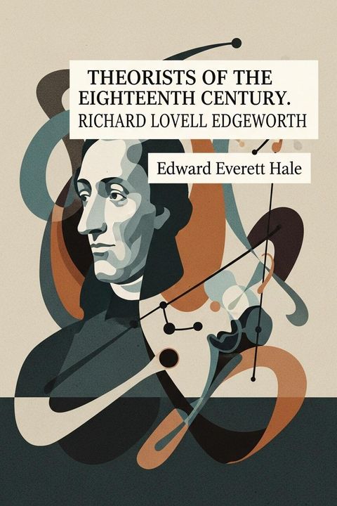 Theorists of the Eighteenth Century. Richard Lovell Edgeworth