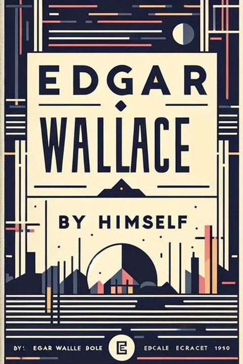 Edgar Wallace by Himself
