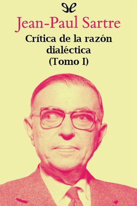 Crítica de la razón dialéctica, Tomo 1