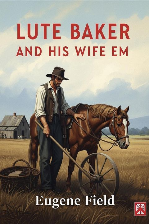 Lute Baker and His Wife Em