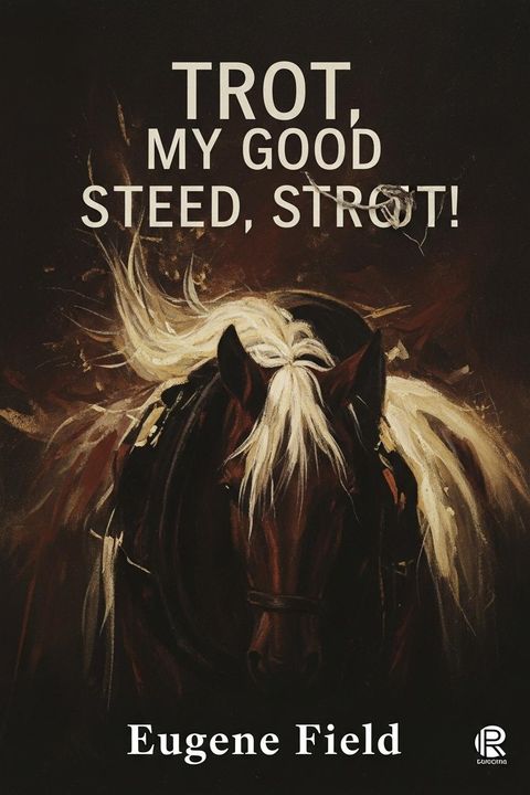 Trot, My Good Steed, Trot!