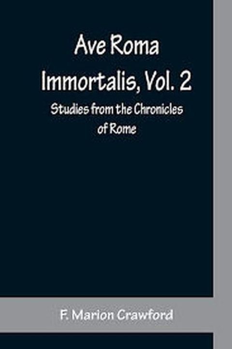 Ave Roma Immortails, Volume 2