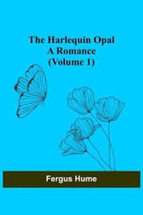 The Harlequin Opal, Volume 1