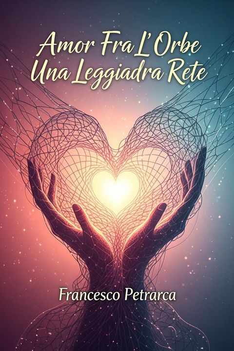 Amor Fra L' Orbe Una Leggiadra Rete