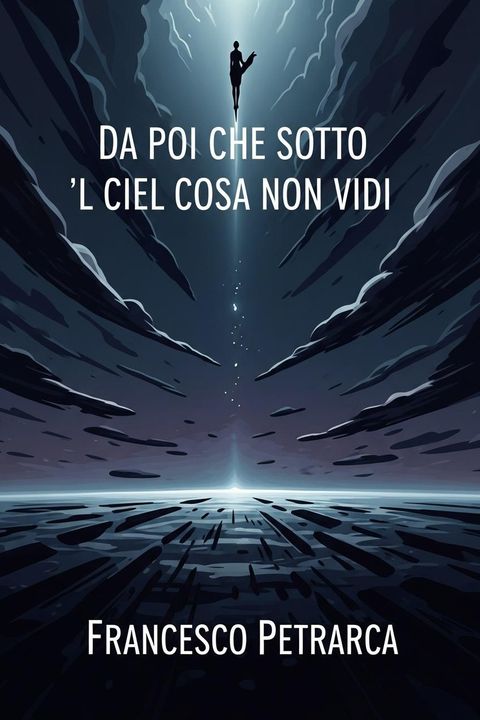 Da Poi Che Sotto 'L Ciel Cosa Non Vidi