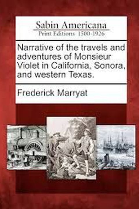 The Travels and Adventures of Monsieur Violet in California, Sonora, and Western Texas