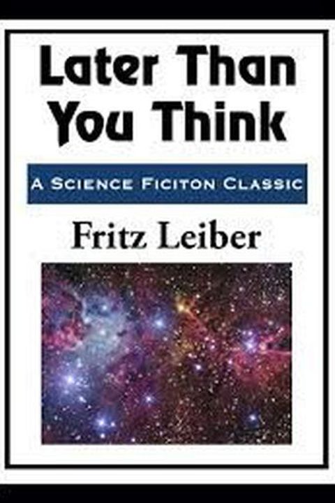 Later than you Think