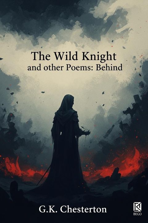 The Wild Knight and other Poems: Behind