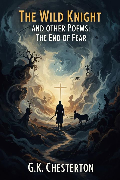 The Wild Knight and other Poems: the End of Fear