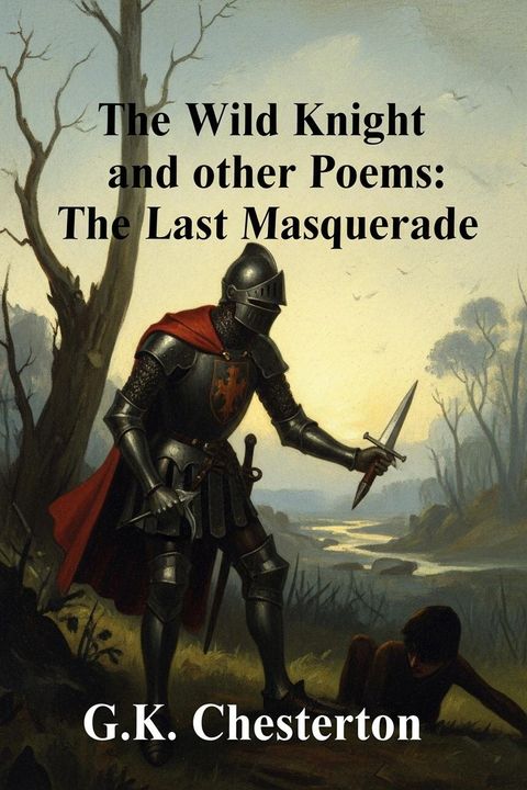 The Wild Knight and other Poems: the Last Masquerade