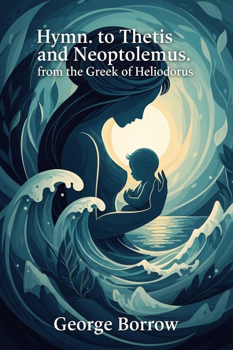 Hymn. to Thetis and Neoptolemus. from the Greek of Heliodorus