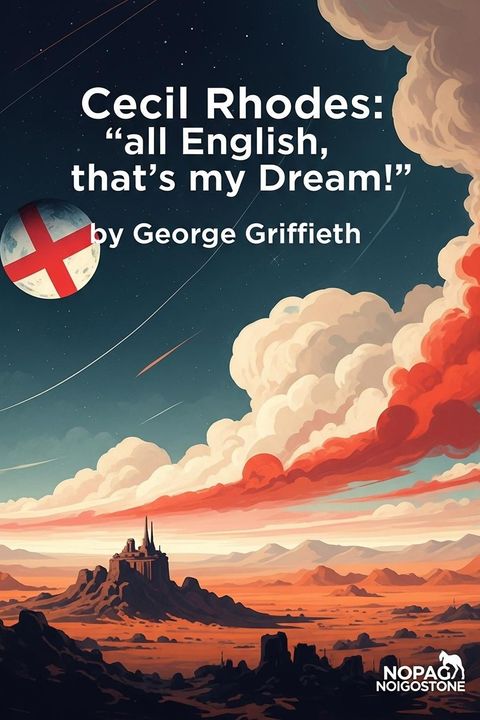 Cecil Rhodes: "all English, that's my Dream! "