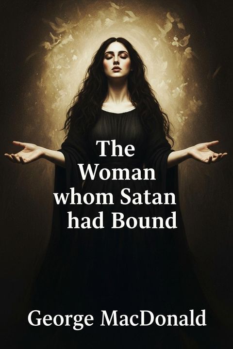 The Woman whom Satan had Bound