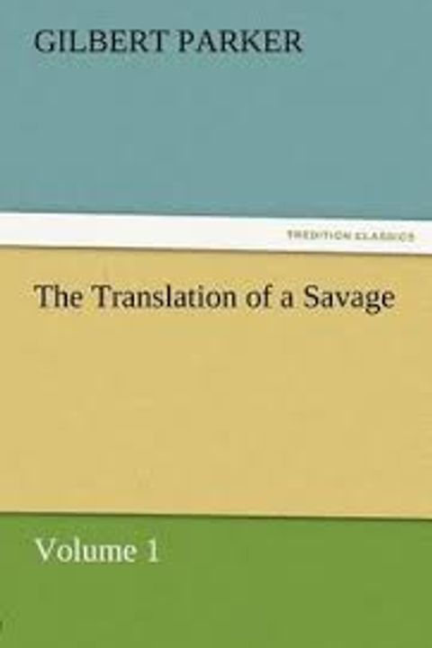 The Translation of a Savage, Volume 1