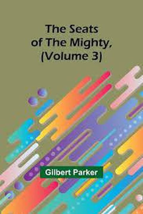 The Seats of the Mighty, Volume 3
