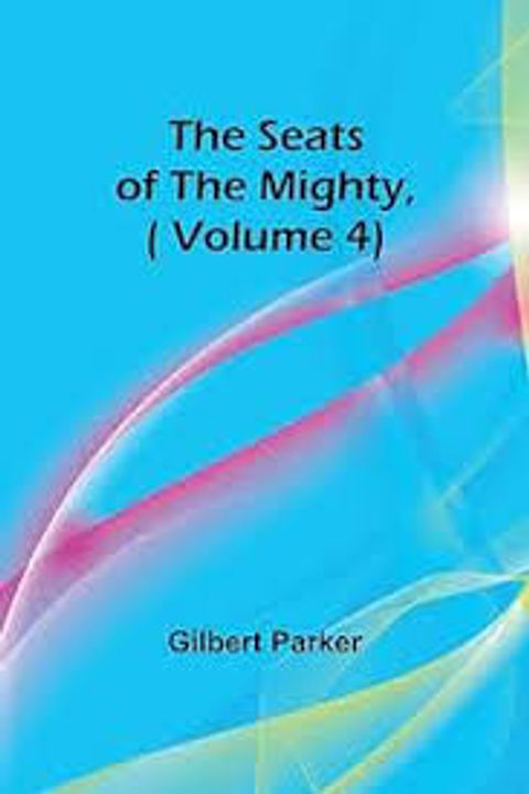 The Seats of the Mighty, Volume 4