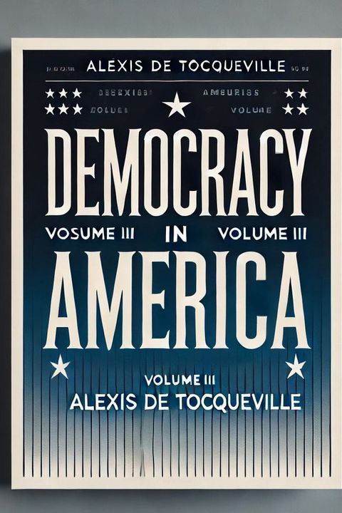 Democracy in America, Volume 3