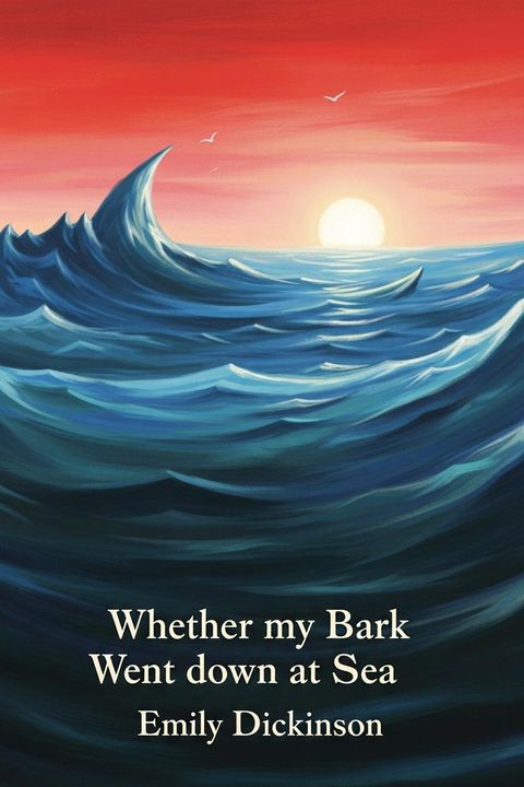 Whether my Bark Went down at Sea