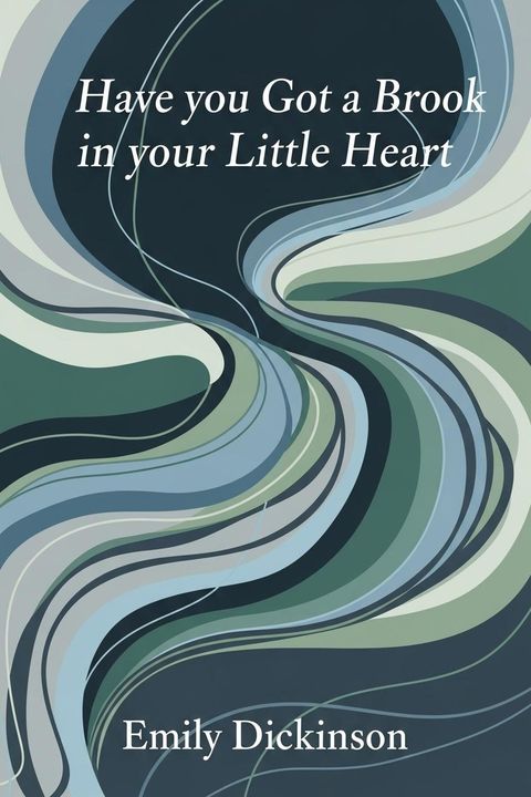 Have you Got a Brook in your Little Heart