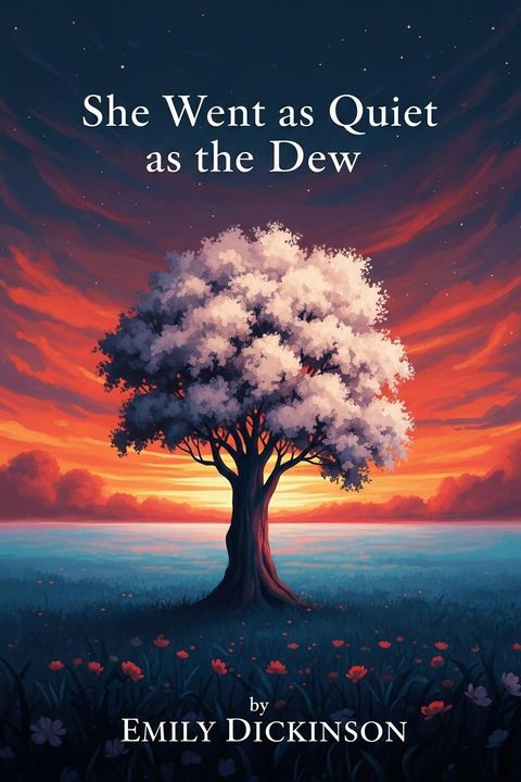 She Went as Quiet as the Dew