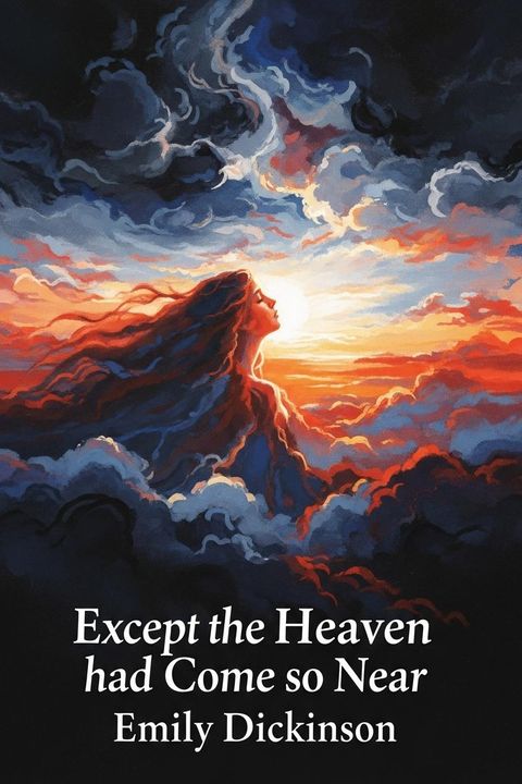 Except the Heaven had Come so Near