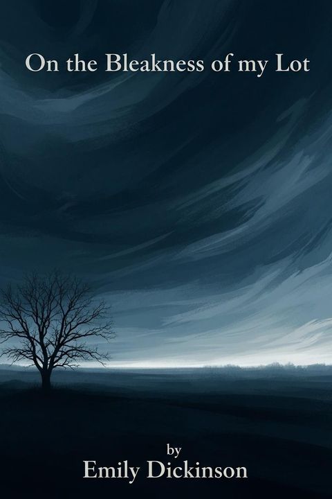 On the Bleakness of my Lot