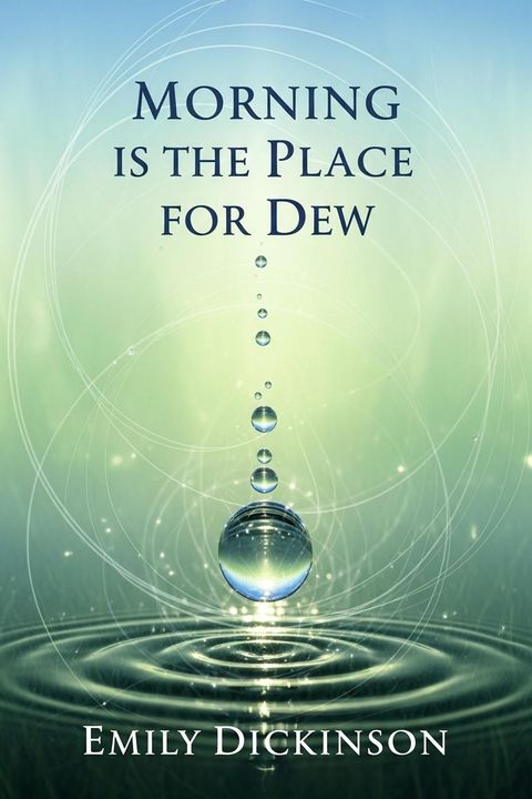 Morning is the Place for Dew