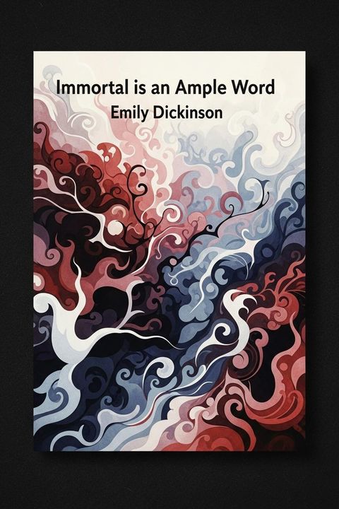 Immortal is an Ample Word