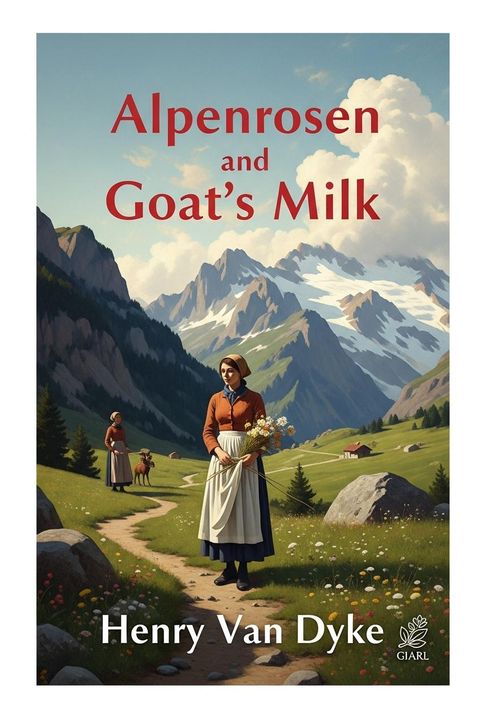 Alpenrosen and Goat's Milk