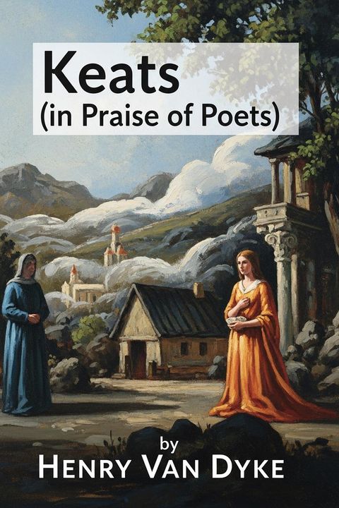 Keats (in Praise of Poets)
