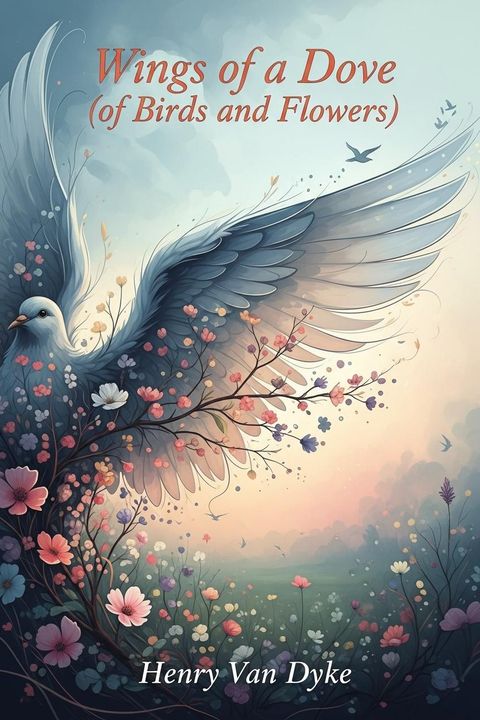 Wings of a Dove (of Birds and Flowers)