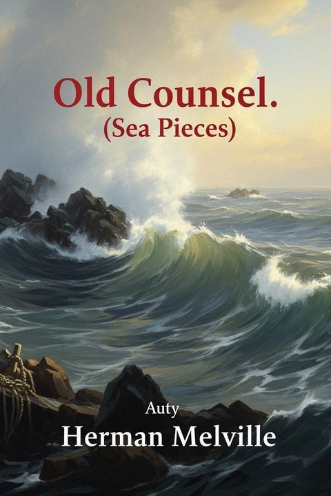 Old Counsel. (Sea Pieces)