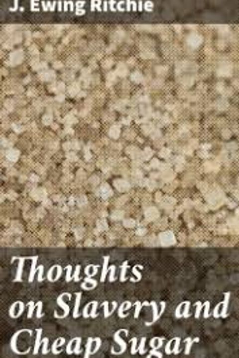 Thoughts on Slavery and Cheap Sugar