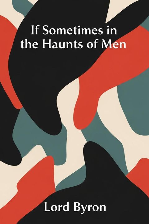 If Sometimes in the Haunts of Men