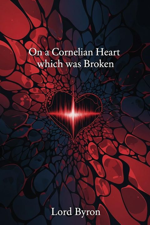 On a Cornelian Heart which was Broken