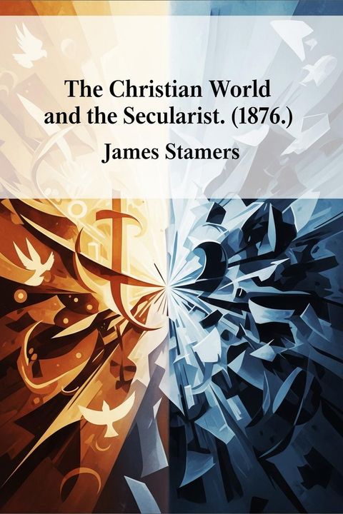 The Christian World and the Secularist. (1876.)