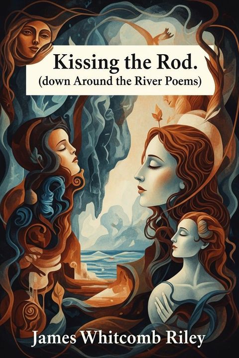 Kissing the Rod. (down Around the River Poems)