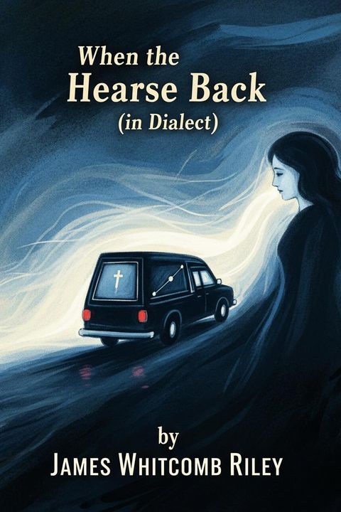 When the Hearse Comes Back (in Dialect)