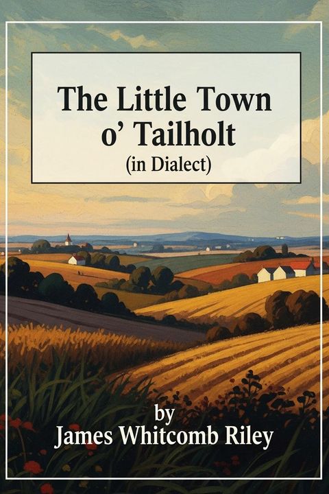 The Little Town o' Tailholt (in Dialect)