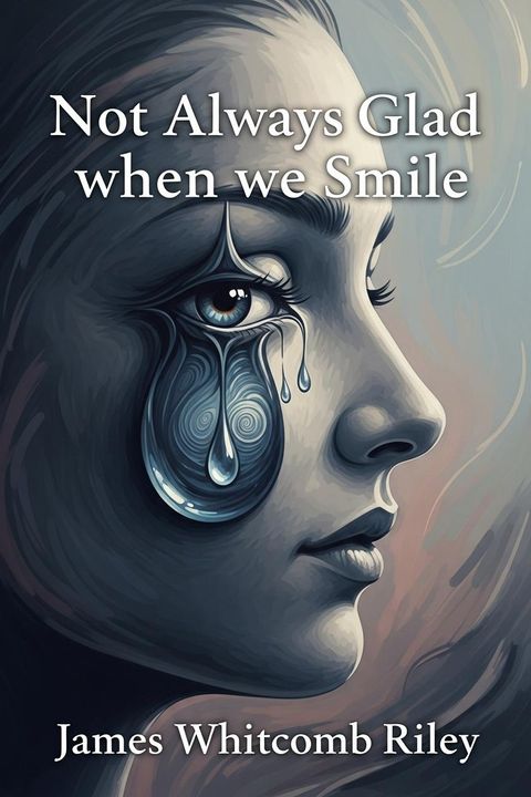 Not Always Glad when we Smile