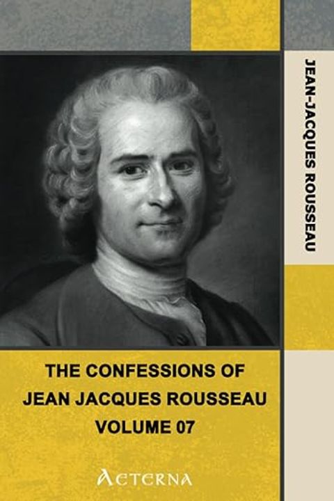 The Confessions of Jean Jacques Rousseau, Volume VII