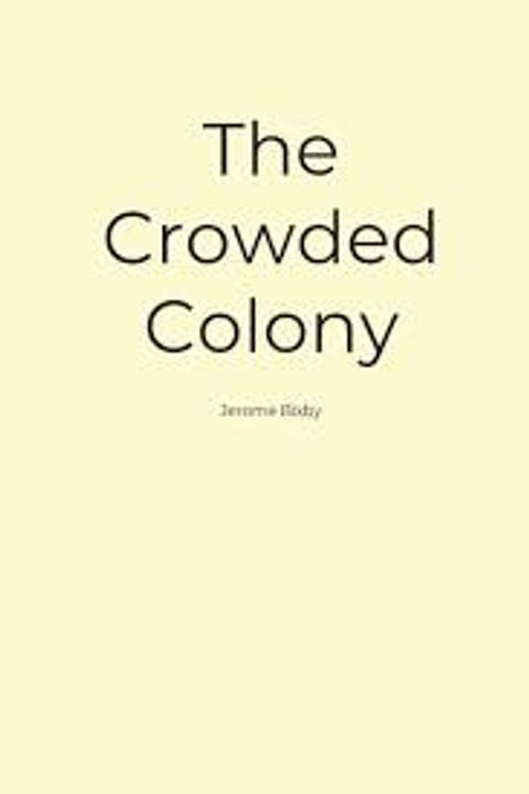The Crowded Colony