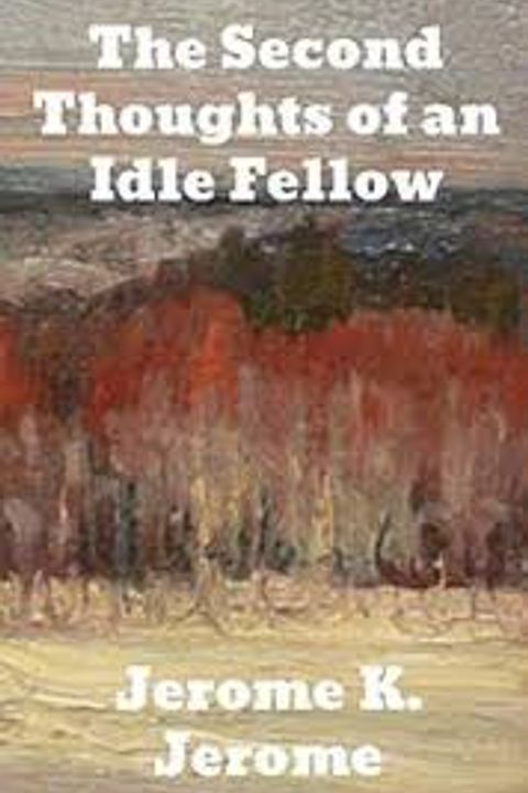 The Second Thoughts of an Idle Fellow