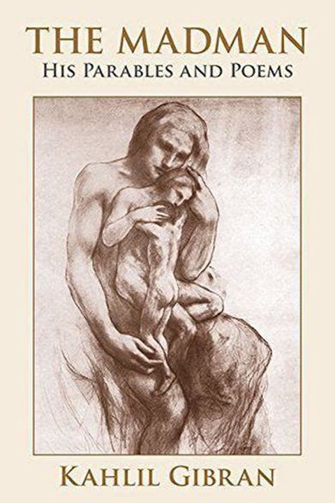The Madman: His Parables and Poems