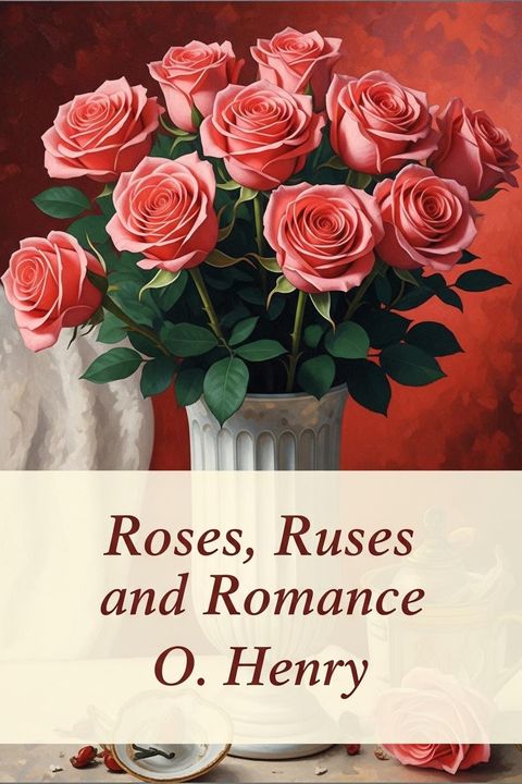 Roses, Ruses and Romance