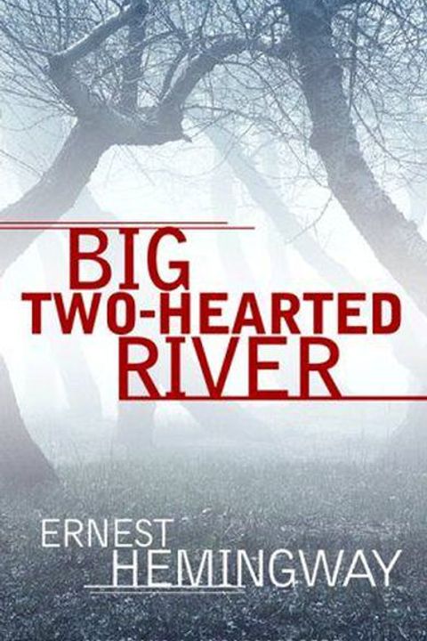 Big Two-Hearted River Part I